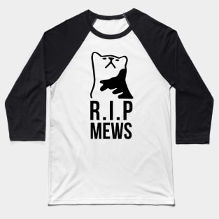 R.I.P Mews Baseball T-Shirt